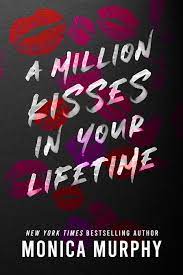 A million kisses in your lifetime - Monica Murphy (envío inmediato)